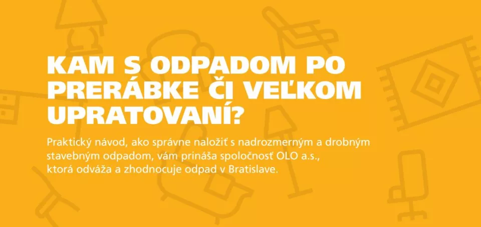 KAM S ODPADOM PO  PRERÁBKE ČI VEĽKOM  UPRATOVANÍ?