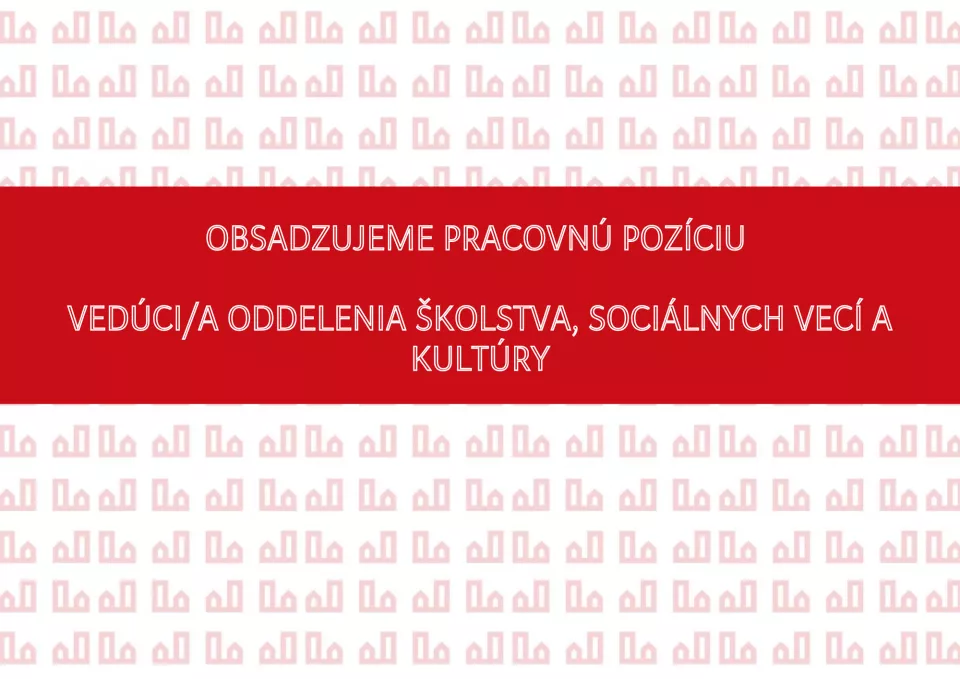 Obsadzujeme pracovnú pozíciu - Vedúci/a oddelenia školstva, sociálnych vecí a kultúry  